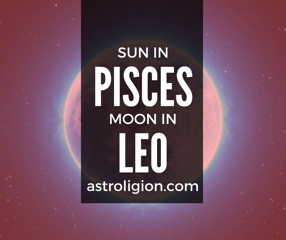 Pisces Sun-Leo Moon Personality | astroligion.com